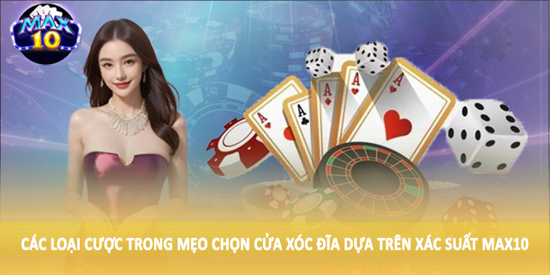 Các loại cược trong mẹo chọn cửa xóc đĩa dựa trên xác suất