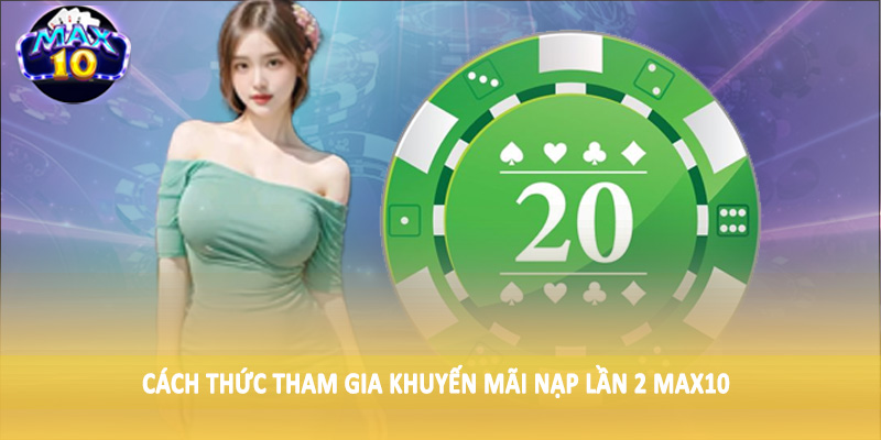 Cách thức tham gia khuyến mãi nạp lần 2 max10