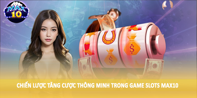 Chiến lược đánh số thông minh trong Game Slots MAX10