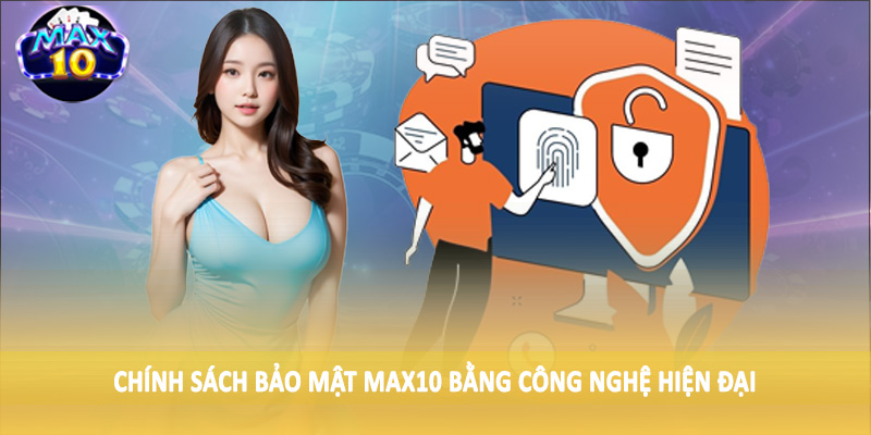 Chính sách bảo mật MAX10 bằng công nghệ hiện đại