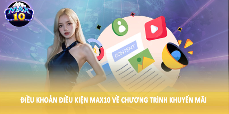 Điều khoản điều kiện MAX10 về chương trình khuyến mãi