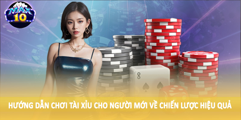 Hướng dẫn chơi tài xỉu cho người mới về chiến lược hiệu quả