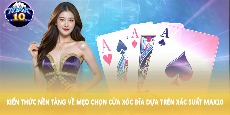 Kiến thức nền tảng về mẹo chọn cửa xóc đĩa dựa trên xác suất