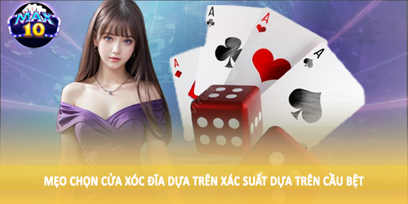 Mẹo chọn cửa xóc đĩa dựa trên xác suất dựa trên cầu bệt
