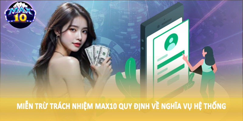 Miễn trừ trách nhiệm MAX10 quy định về nghĩa vụ hệ thống
