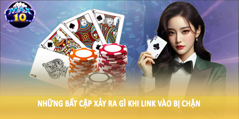Những bất cập xảy ra gì khi link vào bị chặn