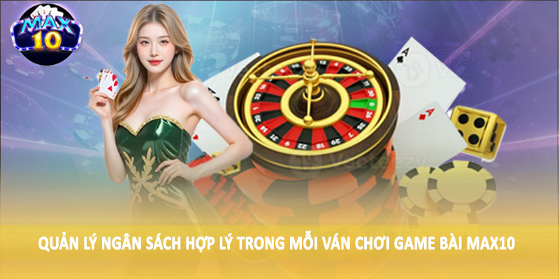 Quản lý ngân sách hợp lý trong mỗi trò chơi MAX10