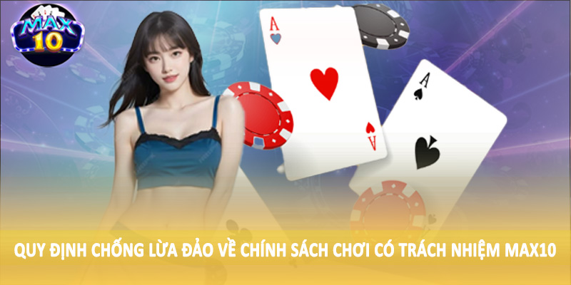 Quy định chống lừa đảo về chính sách chơi có trách nhiệm MAX10