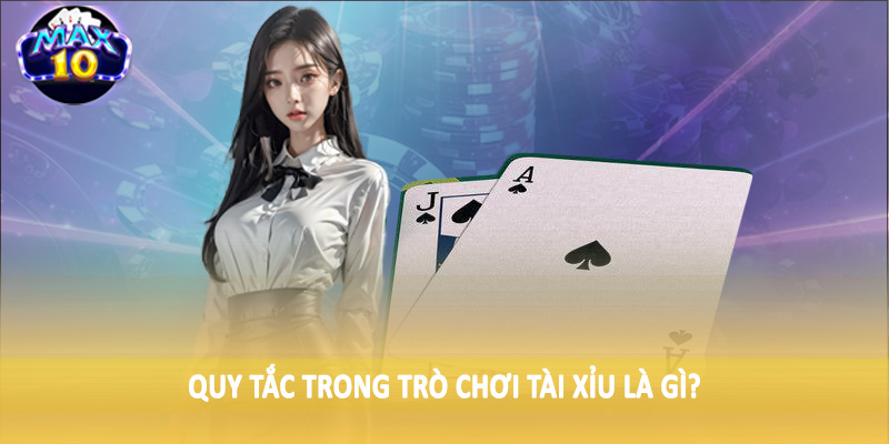 Quy tắc trong trò chơi tài xỉu là gì?