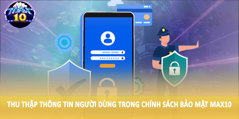 Thu thập thông tin người dùng trong chính sách bảo mật MAX10
