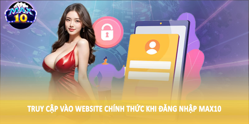 Truy cập vào website chính thức khi đăng nhập MAX10