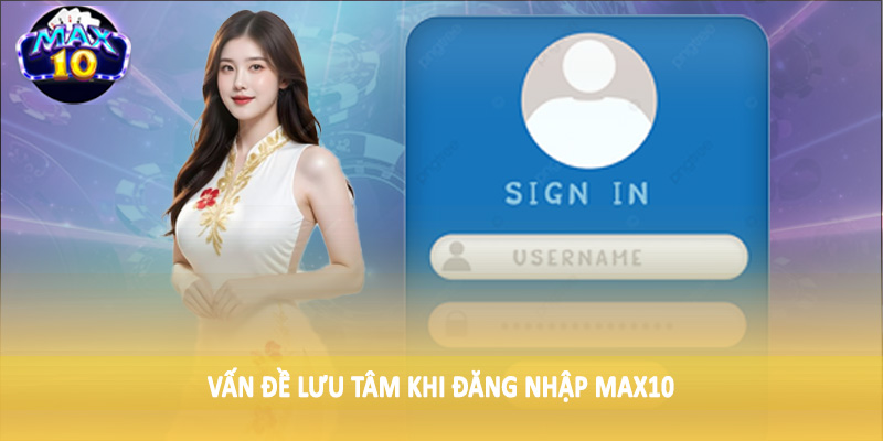 Vấn đề lưu tâm khi đăng nhập MAX10